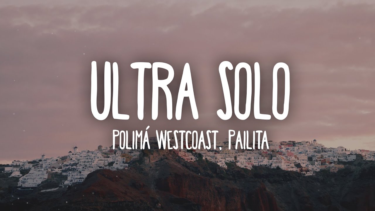 Polimá Westcoast & Pailita - Ultra Solo (Letra/Lyrics)