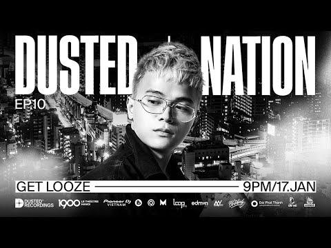 Dusted Nation EP.10: GET LOOZE