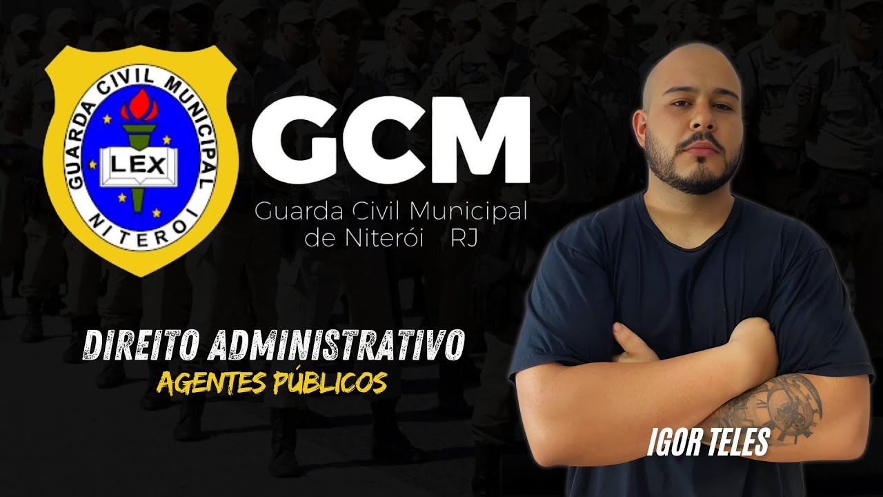 GCM de Niterói | Direito Administrativo : Agentes Públicos | Prof. Igor Teles