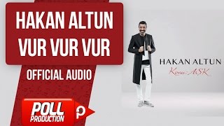 Hakan Altun - Vur Vur Vur - ( Official Audio )
