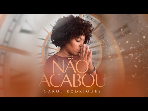 Carol Rodrigues | Não Acabou [Lyric Vídeo]