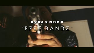 Bubz x MrMr - Free Bandz | Shot By @DineroFilms