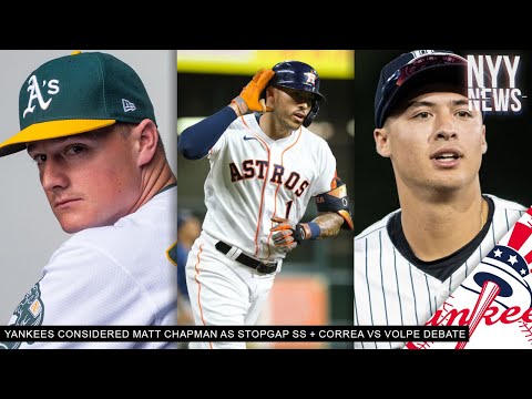 Yankees Considered Matt Chapman As Stopgap SS + Correa vs Volpe Debate