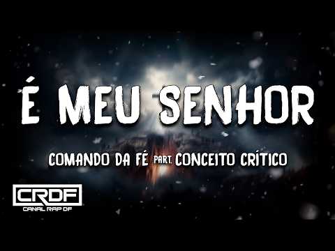 Comando da Fé part. Conceito Crítico - É Meu Senhor (Letra)