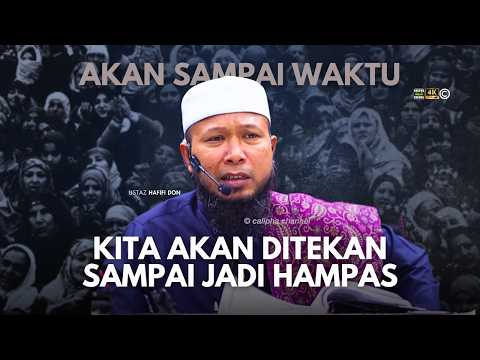 USTAZ HAFIFI DON - AKAN DATANG KITA AKAN DITEKAN HINGGA TIADA NILAI SEPERTI HAMPAS