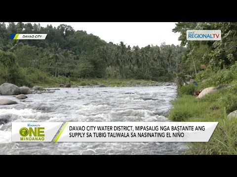 One Mindanao: DCWD, mipasalig nga bastante ang supply sa tubig taliwala sa El Niño