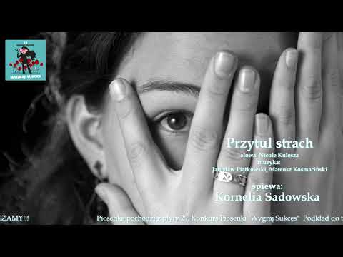 Przytul strach - Kornelia Sadowska (29. Konkurs Piosenki "Wygraj Sukces")