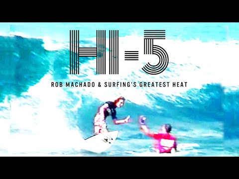 Hi-5: Kelly Slater, Rob Machado, and Surfing's Greatest Heat - The Inertia