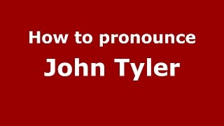 How to pronounce John Tyler
