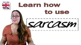 Learn Spoken English - How to Use Sarcasm in English