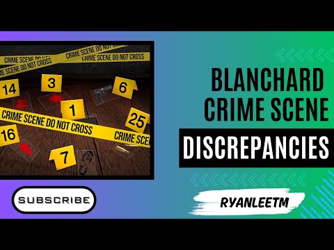 Discrepancies in Blanchard Crime Scene