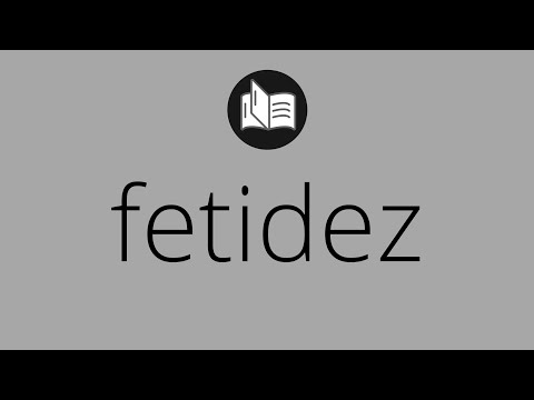Que significa FETIDEZ • fetidez SIGNIFICADO • fetidez DEFINICIÓN • Que es FETIDEZ