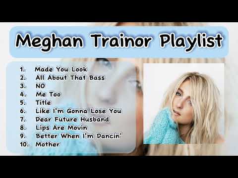 Meghan Trainor Playlist - Songs Make Your Mood Better | Meghan Trainor Songs Try Not To Sing / Sing