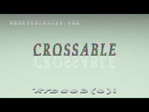 crossable - pronunciation + Examples in sentences and phrases