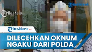 Oknum Mengaku dari Polda Jateng Lakukan Pelecehan pada Wanita, Korban Melapor ke Polisi malah Diejek