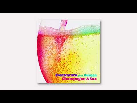 Fred Karato feat. Ouryaa - Champagne & Sax Lyric Video