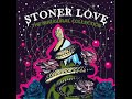 Stoner Love The Inaugural Collection Full Album