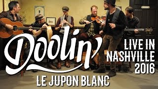 Doolin’ - Le Jupon Blanc (Nashville Session 2016)