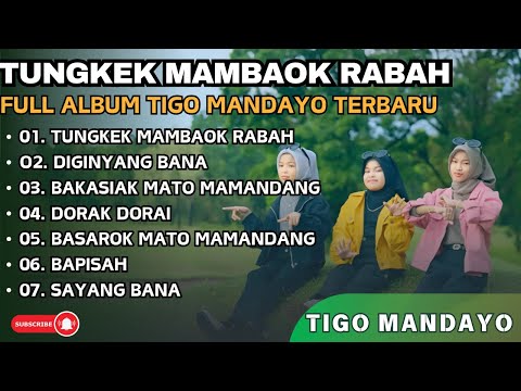 TIGO MANDAYO - TUNGKEK MAMBAOK RABAH - DIGINYANG BANA || LAGU POP MINANG TERPOPULER 2024