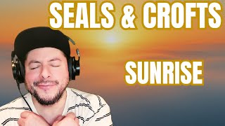 FIRST TIME HEARING Seals And Crofts- "Sunrise" (Reaction)