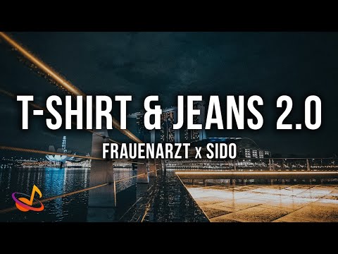 FRAUENARZT x SIDO - T-SHIRT & JEANS 2.0 [Lyrics]
