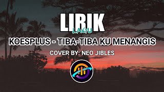 Download lagu Lirik Lagu Koes Plus - Tiba-tiba ku menangis mp3