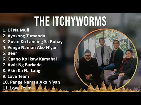 The Itchyworms 2024 MIX Greatest Hits - Di Na Muli, Ayokong Tumanda, Gusto Ko Lamang Sa Buhay, P...