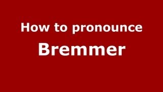 How to pronounce Bremmer
