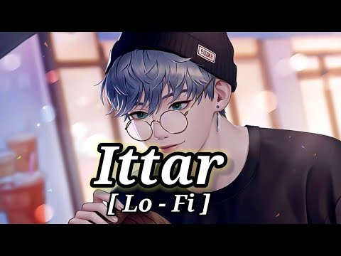 Ittar Song | Ittar Lo Fi Song |#Jasmine Sandal |#Ittar |#Lo Fi