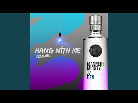Hang With Me (Juice Remix)