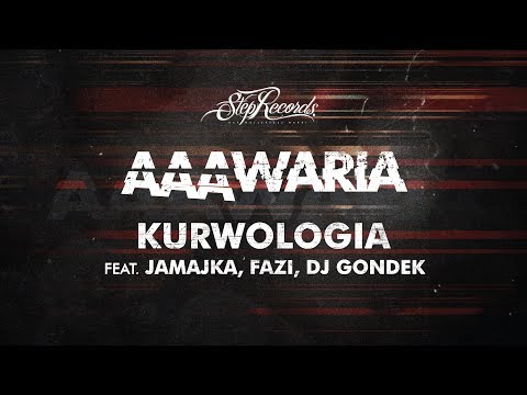 AAAWARIA ft. JAMAJKA, FAZI - KURWOLOGIA
