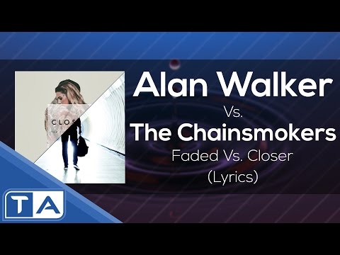 [Lyrics] The Chainsmokers Vs. Alan Walker - Faded Vs. Closer (Earlvin14 Mashup)