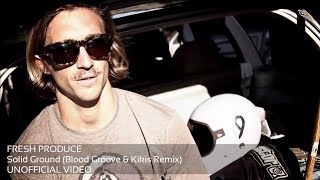 Fresh Produce - Solid Ground (Blood Groove & Kikis Remix) Unofficial Video