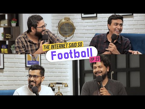 The Internet Said So | Ep. 23 -  Football ft Azeem Banatwalla