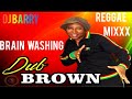 Dj Barry Brain Washing Eric Donaldson Dub Brown Pete Campbell Happy Finest Reggae Mixxx 2026