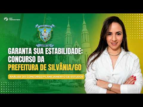 GARANTA SUA ESTABILIDADE: CONCURSO DA PREFEITURA DE SILVÂNIA/GO