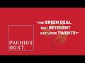 Pakhuis Oost: The Green Deal. Wat betekent dat voor Twente?