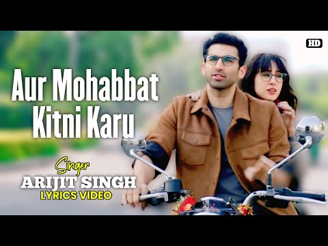 Aur Mohabbat Kitni Karu Lyrics - Arijit Singh | Metro In Dino | Aditya K | Ali F | Sara Ali | Anupam