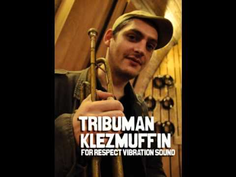 Tribuman-Klezmuffin style(fi respect vibration sund)