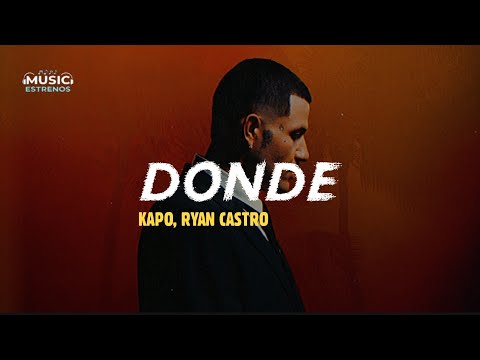 Kapo, Ryan Castro - Donde (Letra/Lyrics) | Por Si Alguien Nos Escucha