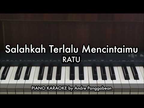 Salahkah Terlalu Mencintaimu - RATU | Piano Karaoke by Andre Panggabean