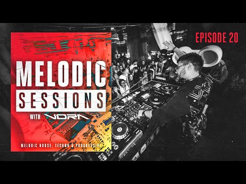 Melodic Sessions with VORA - Melodic House, Techno & Progressive House - EP.20