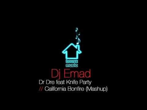 Dr Dre vs Knife Party - California Bonfire (Dj Emad Mashup)