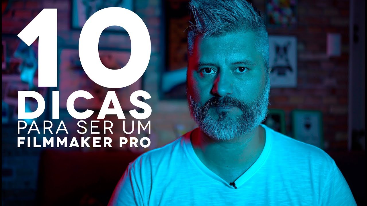 10 DICAS PARA SER UM FILMMAKER PRO