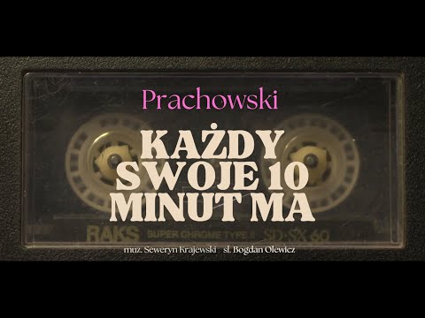 PRACHOWSKI - Każdy swoje dziesięć minut ma