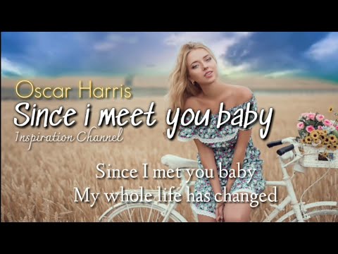 OSCAR HARRIS - ( Since i met you baby ) With Lyrics