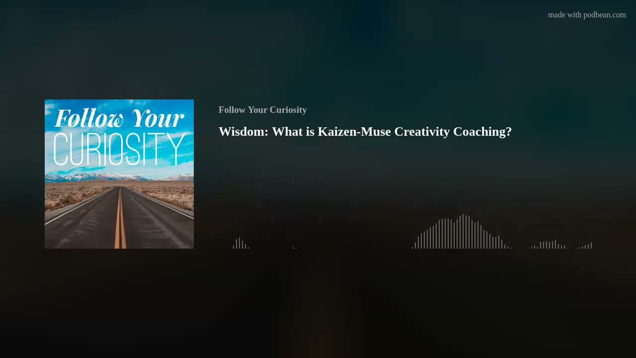 Wisdom: What is Kaizen-Muse Creativity Coaching?