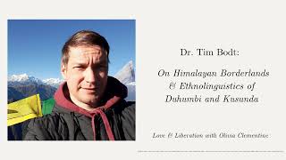 Dr. Tim Bodt: On Himalayan Borderlands &amp; Ethnolinguistics of Duhumbi and Kusunda