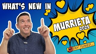 What's New In Murrieta California Things are changing!