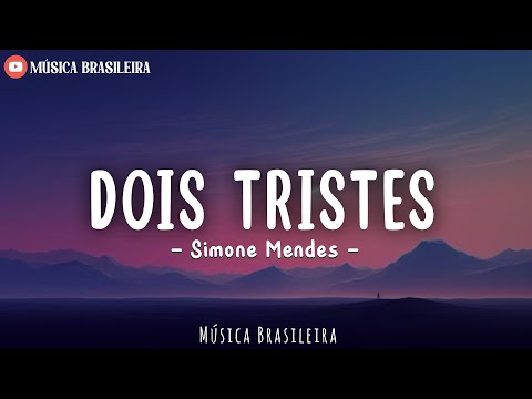 DOIS TRISTES - Simone Mendes (Letra/Lyrics)